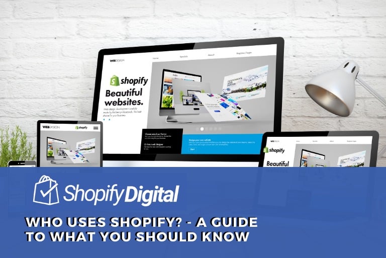 Who Uses Shopify? – A Guide To What You Should Know