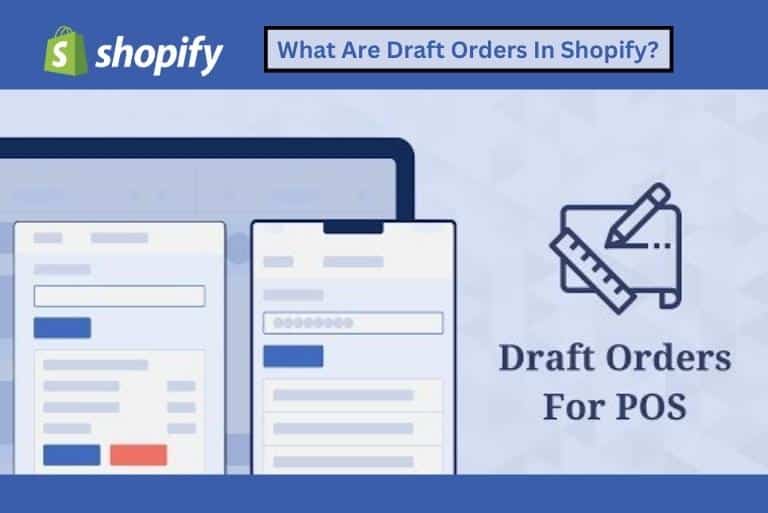 What Are Draft Orders In Shopify?