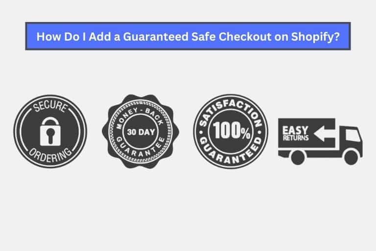 How Do I Add a Guaranteed Safe Checkout on Shopify